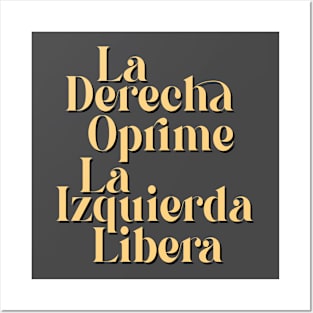 La derecha oprime, la Izquierda libera Posters and Art